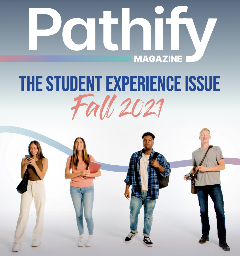 Pathify Magazine - Fall 2021 The Student Experience Issue