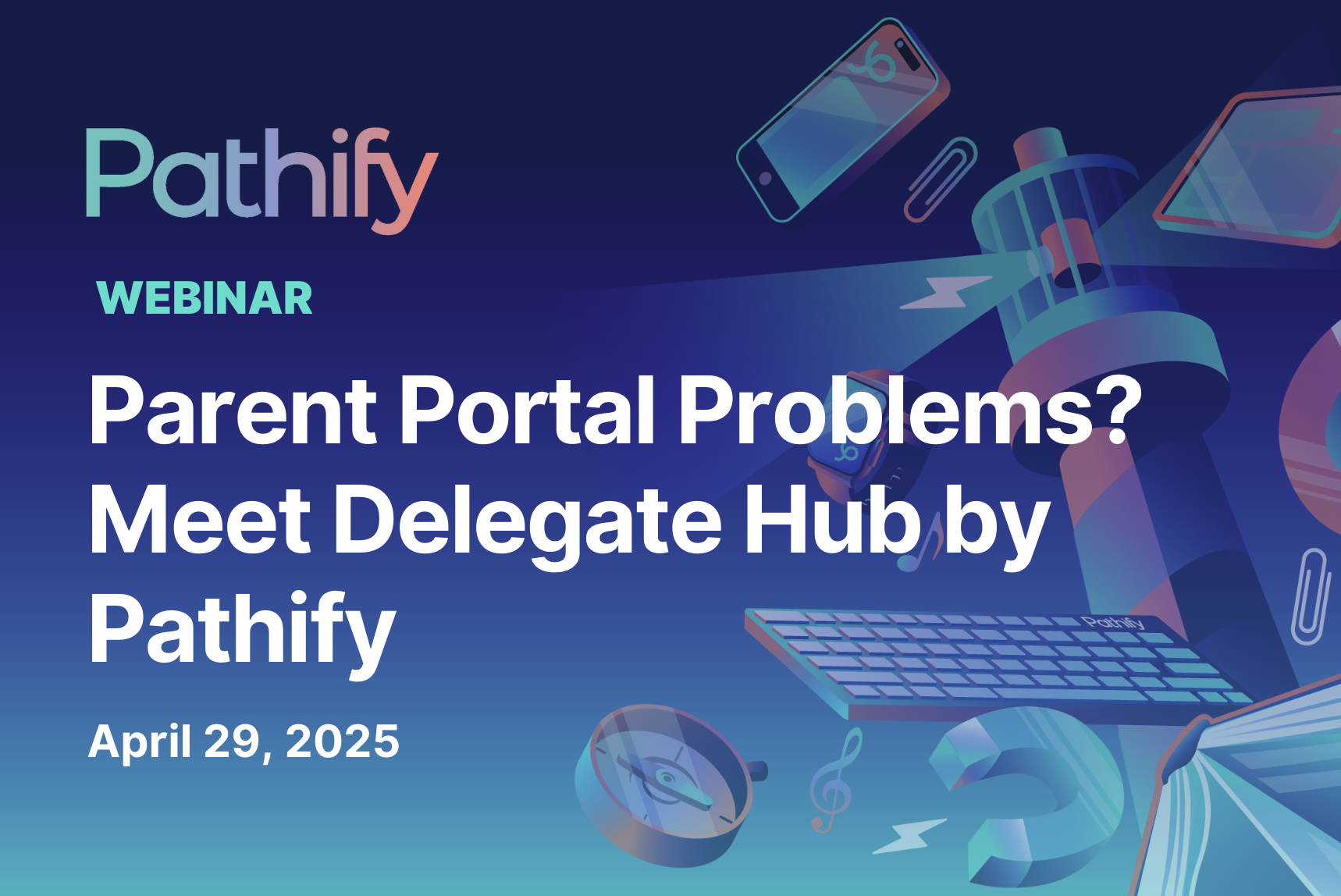 Parent Portal Problems? Meet Delegate Hub by Pathify | Pathify